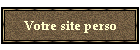 Votre site perso